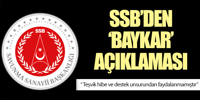 Türk Savunma Sanayi Başkanlığından "BAYKAR" açıklaması