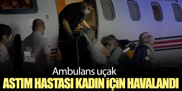 Astım hastası kadın uçak ambulansla Ankara’ya sevk edildi