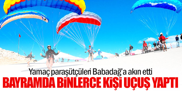 Bayram tatilinde binlerce kişi Babadağ'da uçuş yaptı