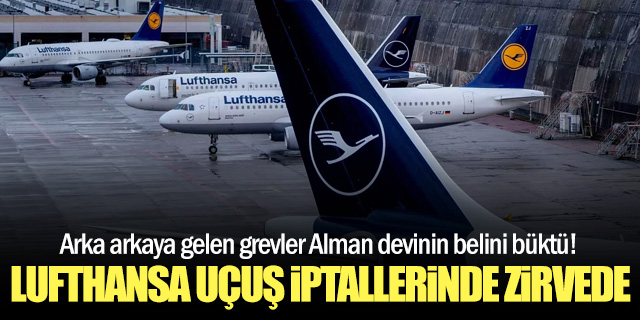 Avrupa'nın en çok uçuş iptal eden havayolu Lufthansa oldu!
