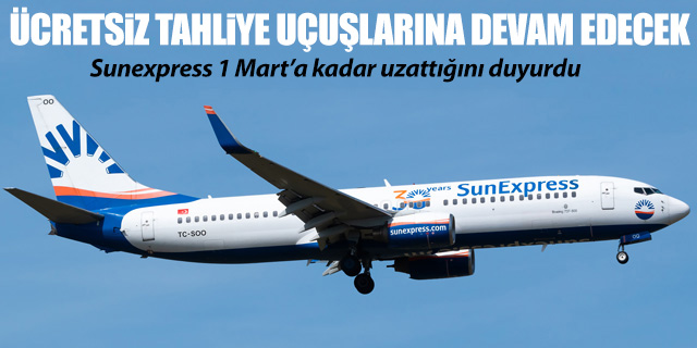 Sunexpress ücretsiz tahliye uçuşlarını 1 Mart'a kadar uzattı