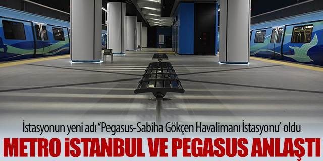 Metro İstanbul ve Sabiha Gökçen'den isim hakkı anlaşması