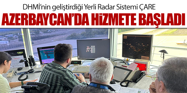 DHMİ'nin geliştirdiği yerli radar sistemi ÇARE Azerbaycan'da hizmete başladı