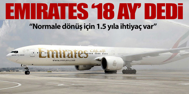 Emirates normale dönüş için '18 ay' dedi 