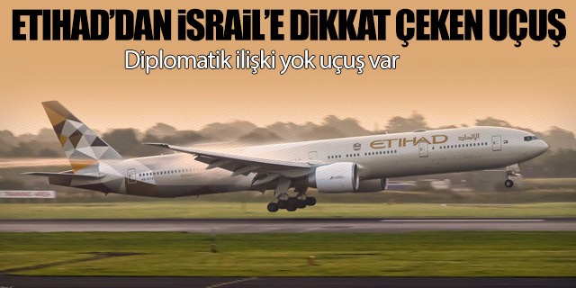 Etihad'dan İsrail'e dikkat çeken uçuş