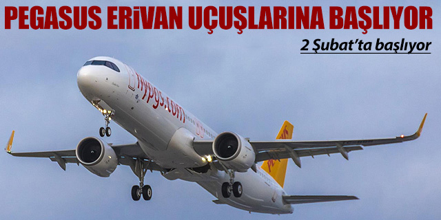 Pegasus'un Erivan uçuş planlaması belli oldu