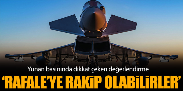 Yunan basınında dikkat çeken 'Eurofighter Typhoon' değerlendirmesi