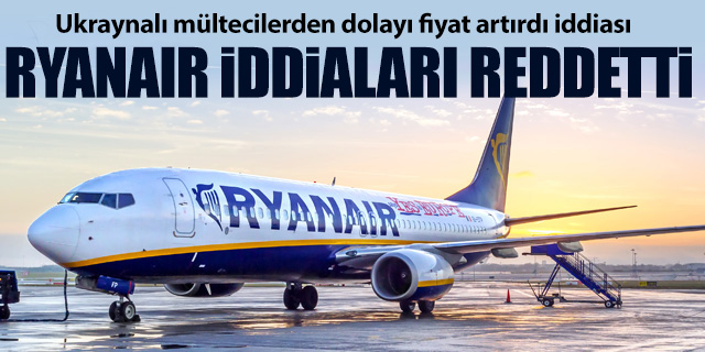Ryanair fiyat artırdığı iddialarını reddetti!
