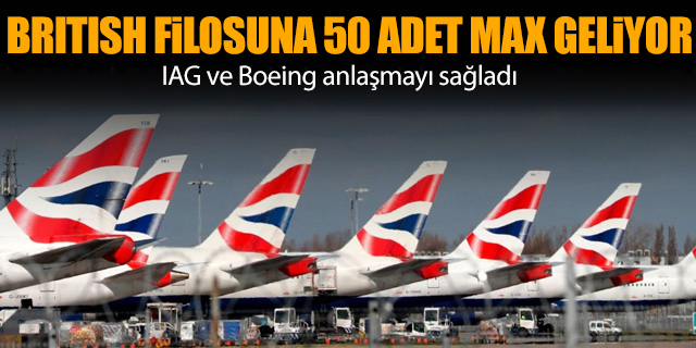 British Airways filosuna 50 adet MAX geliyor