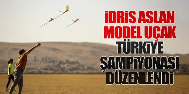 İdris Aslan Türkiye Milli Model Uçak Şampiyonası düzenlendi