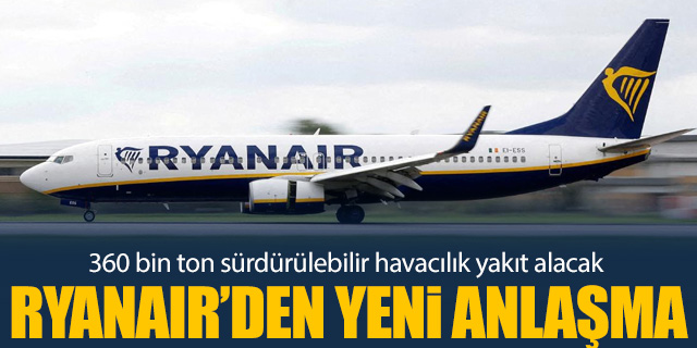 Ryanair'den sürdürülebilir havacılık yakıtı anlaşması