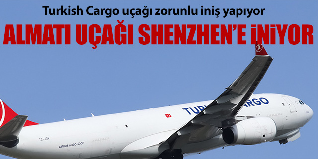 Turkish Cargo uçağı zorunlu iniş yapıyor