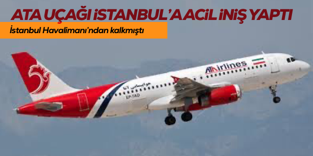 ATA Airlines uçağı İstanbul’a acil iniş yaptı