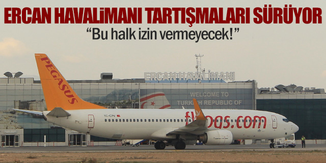 Ercan Havalimanı tartışmaları sürüyor