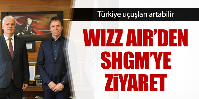 Wizz Air'den SHGM'ye ziyaret