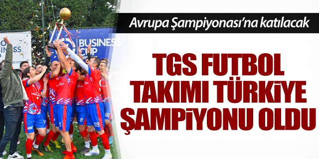 TGS futbol takımı Türkiye Şampiyonu oldu
