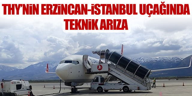 THY'nin Erzincan-İstanbul uçağında arıza