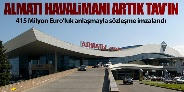 Almatı Havalimanı artık TAV'ın