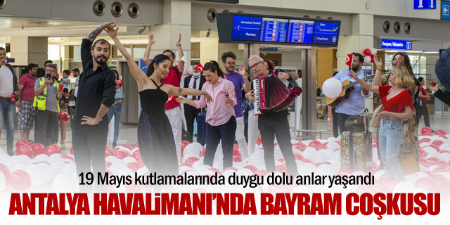 Antalya Havalimanı'nda Bayram Coşkusu