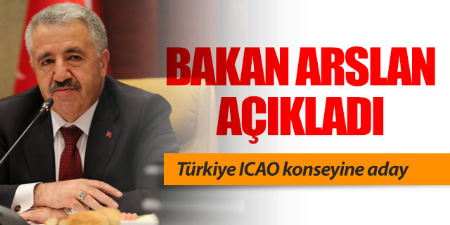 Bakan Arslan: "Türkiye ICAO konseyine aday"