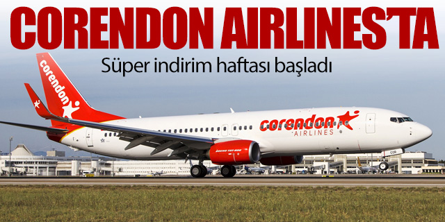 Corendon Airlines'ta süper indirim haftası başladı