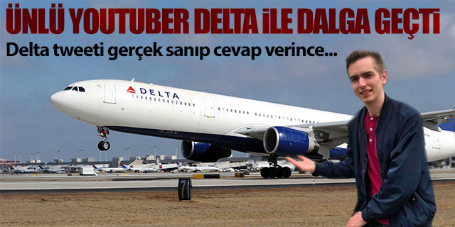 Ünlü Youtuber Delta Havayolları ile dalga geçti