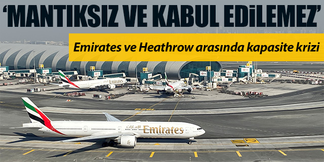 Heathrow ve Emirates arasında kapasite krizi!