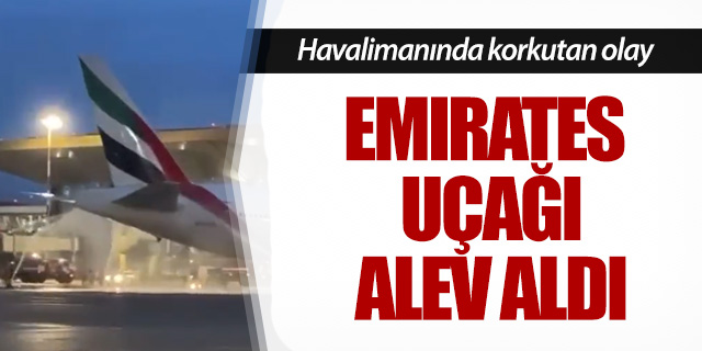 Emirates uçağı kalkış öncesi alev aldı