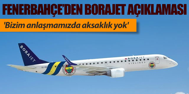 Fenerbahçe'den Borajet açıklaması