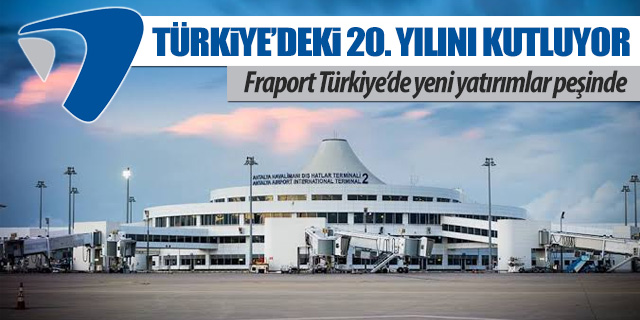 Fraport Türkiye'de yeni fırsatlar peşinde