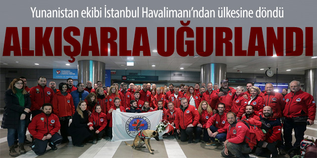 Yunanistan ekibi İstanbul Havalimanı'ndan alkışlarla uğurlandı