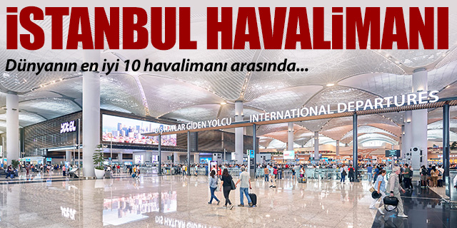İstanbul Havalimanı dünyanın en iyi 10 havalimanı arasında