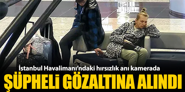İstanbul Havalimanı'ndaki hırsızlık anı kamerada