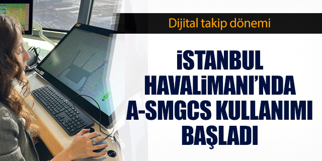 İstanbul Havalimanı'nda dijital takip dönemi
