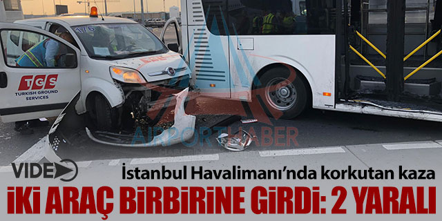İstanbul Havalimanı apronunda korkutan kaza!