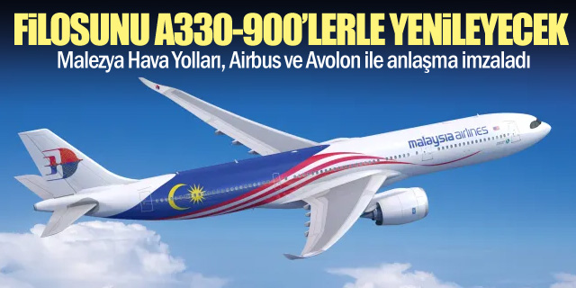Malezya Hava Yolları 20 A330neo siparişi verdi