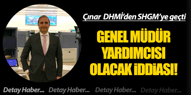 DHMİ'den SHGM'ye transfer; Genel Müdür Yardımcısı olacak iddiası!