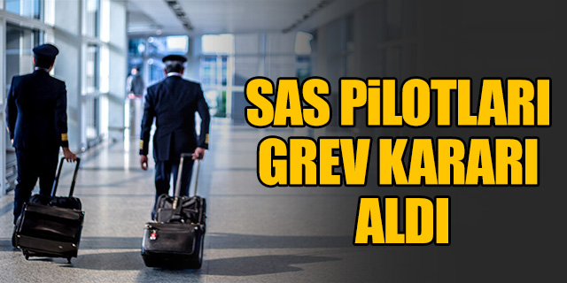 SAS pilotları grev kararı aldı