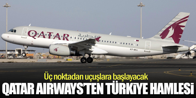Qatar Airways'ten Türkiye atağı