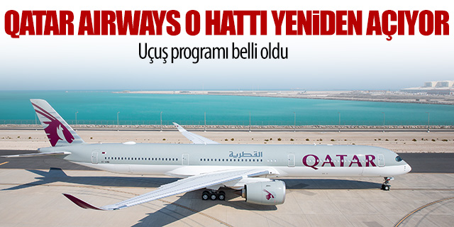 Qatar Airways o hattı yeniden açıyor