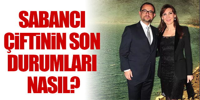 Ποια είναι η τελευταία κατάσταση του Ali Sabancı και της συζύγου του;