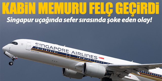 Singapur uçağında şoke eden olay; Kabin memuru felç geçirdi!