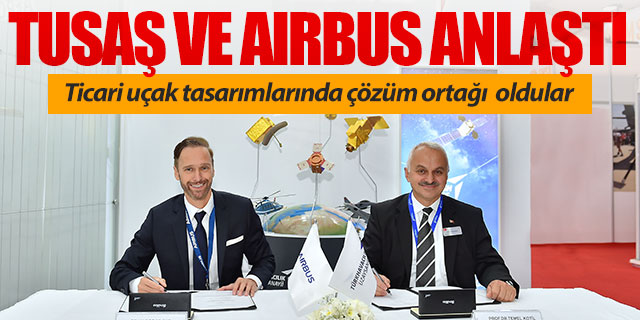 TUSAŞ ve Airbus İstanbul Airshow'da anlaştı