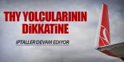 THY'DE İPTALLER DEVAM EDİYOR