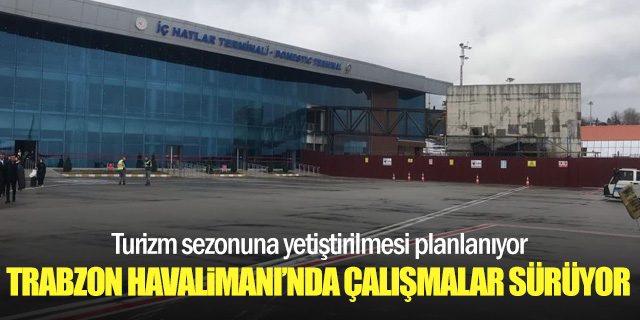 Trabzon Havalimanı'nda yolcu köprüsü çalışmaları sürüyor