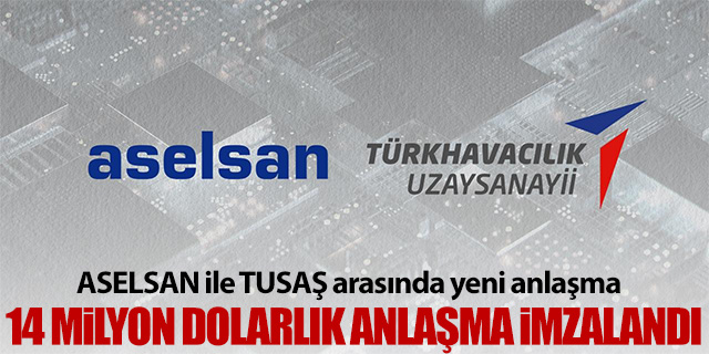 ASELSAN ile TUSAŞ'tan 14 Milyon Dolarlık anlaşma