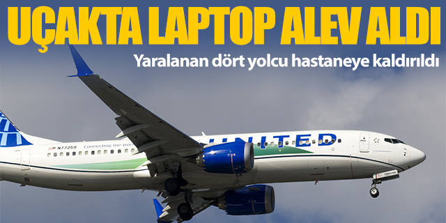 United uçağında laptop alev aldı; 4 yolcu yaralandı