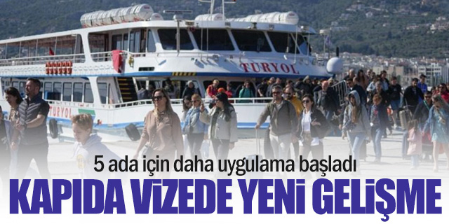 Yunanistan 5 ada için daha kapıda vize uygulamasını başlattı