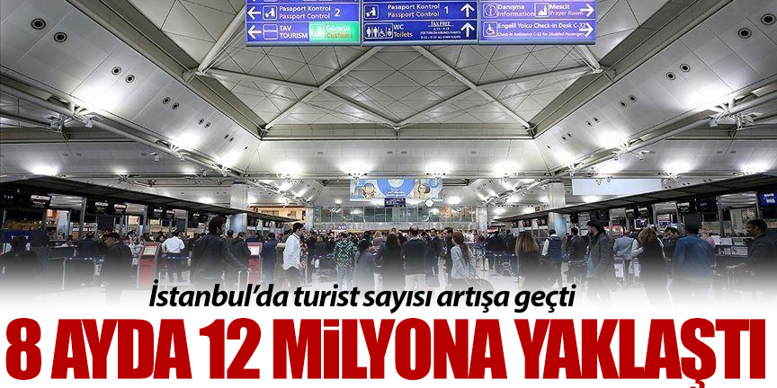 İstanbul'da turist sayısı 12 Milyona yaklaştı